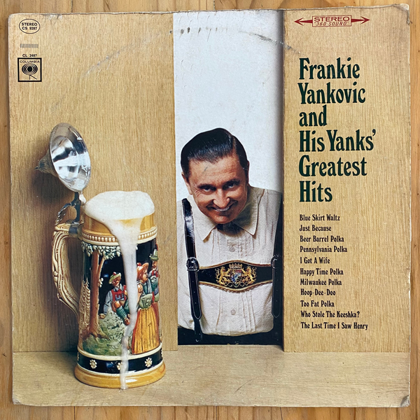 Frankie Yankovic And His Yanks<br> Frankie Yankovic And His Yanks' Greatest Hits<br> Columbia – CS 9287