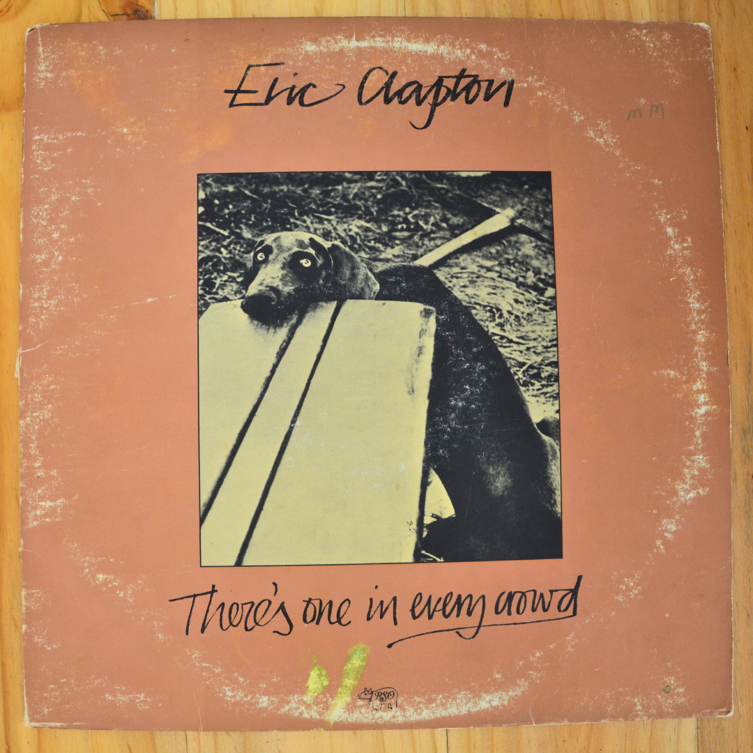 Eric Clapton <br> There's One In Every Crowd 1975 <br> RSO – SO 4806