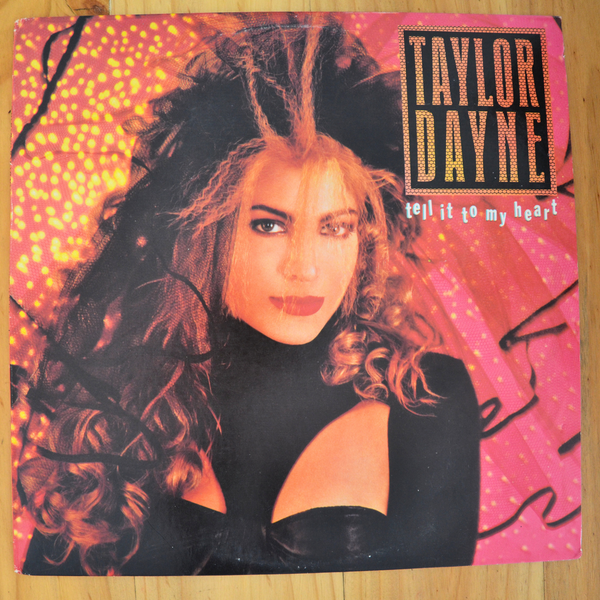 Taylor Dayne <br> Tell It To My Heart 1987 <br> Arista – AL-8529