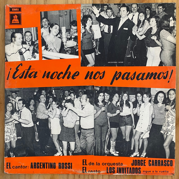 Argentino Rossi, Los Invitados, Jorge Carrasco Y Su Orquesta 1971 <br> ¡Esta Noche Nos Pasamos!<br> EMI – (S) LDC-36786