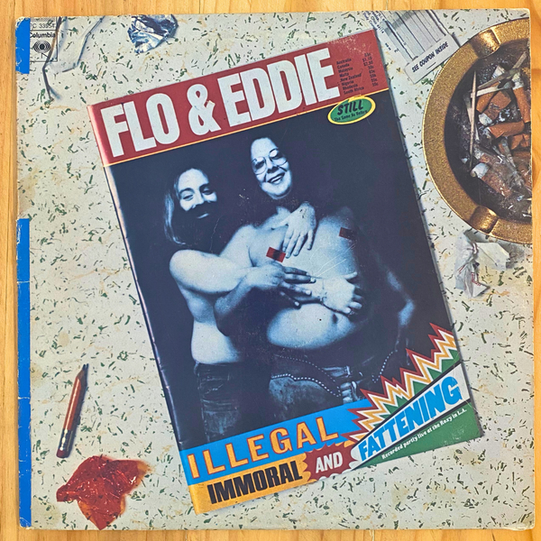 Flo & Eddie <br> Illegal, Immoral And Fattening 1975 <br> Columbia – PC 33554